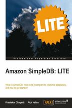 Okładka - Amazon SimpleDB: LITE. A book and eBook that addresses: what is SimpleDB, how does it compare to relational databases, and how to get started? - Prabhakar Chaganti