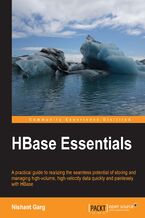 Okładka - Hbase Essentials. A practical guide to realizing the seamless potential of storing and managing high-volume, high-velocity data quickly and painlessly with HBase - Nishant Garg