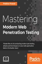 Okładka - Mastering Modern Web Penetration Testing. Master the art of conducting modern pen testing attacks and techniques on your web application before the hacker does! - Prakhar Prasad