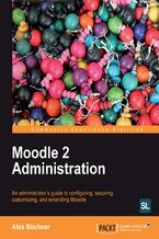 Okładka - Moodle 2 Administration. Moodle is the world‚Äôs most popular virtual learning environment and this book will help systems administrators and technicians administer the system effectively. Based on real-world scenarios with plenty of screenshots, it‚Äôs an essential practical gui - Alex Büchner