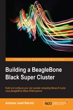 Okładka - Building a BeagleBone Black Super Cluster. Build and configure your own parallel computing Beowulf cluster using BeagleBone Black ARM systems - Andreas J Reichel