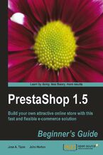 Okładka - PrestaShop 1.5 Beginner's Guide. Build your own attractive online store with this fast and flexible e-commerce solution - Second Edition - Jose A. Tizon, John Horton