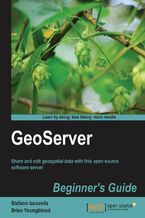 Okładka - GeoServer Beginner's Guide. Share and edit geospatial data with this open source software server - Stefano Iacovella, Brian Youngblood