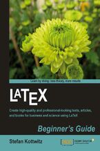 Okładka - LaTeX Beginner's Guide. When there‚Äôs a scientific or technical paper to write, the versatility of LaTeX is very attractive. But where can you learn about the software? The answer is this superb beginner‚Äôs guide, packed with examples and explanations - Stefan Kottwitz