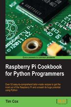 Okładka - Raspberry Pi cookbook for Python programmers. The Raspberry Pi Cookbook has over 50 tailor-made recipes for programmers to get the most out of Raspberry Pi using Python to unleash its huge potential - Tim Cox