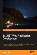 Okładka - Ext.NET Web Application Development. If you're looking to build .NET based rich internet applications, look no further. This is the ideal primer that takes you step by step through the practical aspects of combining Ext.NET and Ext JS, and much more - Anup K Shah