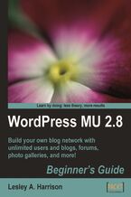 Okładka - WordPress MU 2.8: Beginner's Guide. Build your own blog network with unlimited users and blogs, forums, photo galleries, and more! - Lesley Harrison