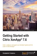Okładka - Getting Started with Citrix XenApp?? 7.6. Getting Started with Citrix XenApp 7.6 - Konstantin Cvetanov