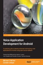 Okładka - Voice Application Development for Android. A practical guide to develop advanced and exciting voice applications for Android using open source software - Michael McTear, Zoraida Callejas