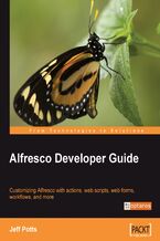 Okładka - Alfresco Developer Guide. Customizing Alfresco with actions, web scripts, web forms, workflows, and more - Jeff Potts