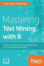 Okładka - Mastering Text Mining with R. Extract and recognize your text data - KUMAR ASHISH
