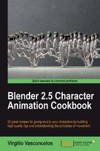 Okładka - Blender 2.5 Character Animation Cookbook. With this highly focused book you‚Äôll learn how to bring your characters to life using Blender, employing everything from realistic movement to refined eye control. Written in a user-friendly manner, it‚Äôs the only guide dedicated to this subject - Virgilio Carlo de Menezes Vasconcelos
