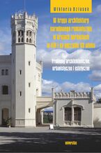 Okładka - W kręgu architektury narodowego romantyzmu w krajach nordyckich w XIX i na początku XX wieku. Problemy architektoniczne, urbanistyczne i estetyczne - Wiktoria Dziasek