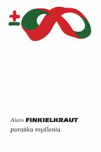 Okładka - Porażka myślenia - Alain Finkielkraut