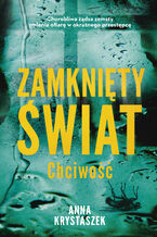 Okładka - Zamknięty świat. Chciwość - Anna Krystaszek
