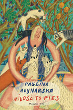Okładka - Miłość to pies - Paulina Młynarska