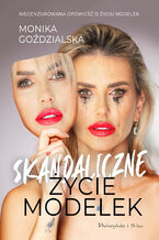 Okładka - Skandaliczne Życie Modelek - Monika Goździalska