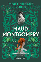 Okładka - Maud Montgomery. Uskrzydlona - Mary Henley-Rubio