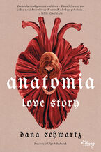 Okładka - Anatomia. Love story - Dana Schwartz