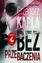 Okładka - Bez przebaczenia - Grzegorz Kapla