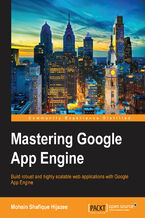 Okładka - Mastering Google App Engine. Build robust and highly scalable web applications with Google App Engine - Mohsin Shafique