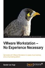 Okładka - VMware Workstation - No Experience Necessary. Get started from scratch with Vmware Workstation using this essential guide. Taking you from installation on Windows or Linux through to advanced virtual machine features, you'll be setting up a test environment in no time - Sander van Vugt