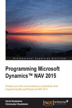 Programming Microsoft Dynamics??? NAV 2015. Sharpen your skills and increase your productivity when programming Microsoft Dynamics NAV 2015