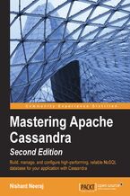 Okładka - Mastering Apache Cassandra - Second Edition. Build, manage, and configure high-performing, reliable NoSQL database for your application with Cassandra - Nishant Neeraj