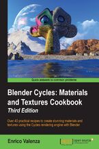 Okładka - Blender Cycles: Materials and Textures Cookbook. Over 40 practical recipes to create stunning materials and textures using the Cycles rendering engine with Blender - Third Edition - Enrico Valenza