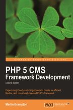 Okładka - PHP 5 CMS Framework Development - 2nd Edition. For professional PHP developers, this is the perfect guide to web-oriented frameworks and content management systems. Covers all the critical design issues and programming techniques in an easy-to-follow style and structure - Martin Brampton