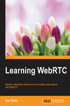 Okładka - Learning WebRTC. Develop interactive real-time communication applications with WebRTC - Daniel M. Ristic