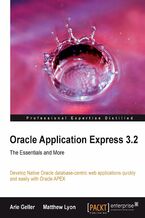 Okładka - Oracle Application Express 3.2 - The Essentials and More. Develop Native Oracle database-centric web applications quickly and easily with Oracle APEX - Arie Geller, Matthew Lyon