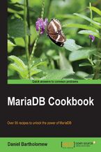 Okładka - MariaDB Cookbook. Learn how to use the database that's growing in popularity as a drop-in replacement for MySQL. The MariaDB Cookbook is overflowing with handy recipes and code examples to help you become an expert simply and speedily - Daniel Bartholomew