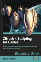 Okładka - ZBrush 4 Sculpting for Games: Beginner's Guide. Sculpt machines, environments, and creatures for your game development projects - Manuel Scherer
