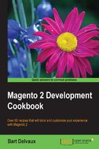 Okładka - Magento 2 Development Cookbook. Over 60 recipes that will tailor and customize your experience with Magento 2 - Bart Delvaux
