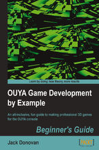 Okładka - OUYA Game Development by Example. An all-inclusive, fun guide to making professional 3D games for the OUYA console - John Donovan