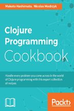 Okładka - Clojure Programming Cookbook. Handle every problem you come across in the world of Clojure programming with this expert collection of recipes - Makoto Hashimoto, Nicolas Modrzyk