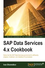 Okładka - SAP Data Services 4.x Cookbook. Delve into the SAP Data Services environment to efficiently prepare, implement, and develop ETL processes - Ivan Shomnikov