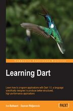Okładka - Learning Dart. Dart is the programming language developed by Google that offers a new level of simple versatility. Learn all the essentials of Dart web development in this brilliant tutorial that takes you from beginner to pro - 