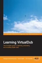 Okładka - Learning VirtualDub: The Complete Guide to Capturing, Processing and Encoding Digital Video. The complete guide to capturing, processing and encoding digital video - Georgios Diamantopoulos, Sohail Salehi