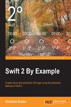 Okładka - Swift 2 By Example. Create robust and extensible iOS apps using the advanced features of Swift 2 - Giordano Scalzo