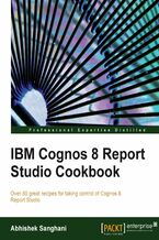 Okładka - IBM Cognos 8 Report Studio Cookbook. Over 80 great recipes for taking control of Cognos 8 Report Studio - Abhishek Sanghani