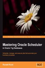 Okładka - Mastering Oracle Scheduler in Oracle 11g Databases. Schedule, manage, and execute jobs in Oracle 11g Databases that automate your business processes using Oracle Scheduler with this book and - Ronald Rood