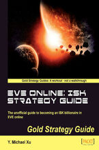 Okładka - EVE Online: ISK Strategy Guide. The unofficial guide to becoming an ISK billionaire in EVE Online - Y Michael Xu