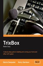 Okładka - TrixBox Made Easy. A step-by-step guide to installing and running your home and office VoIP system - Barrie Dempster, Kerry Garrison