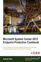 Okładka - Microsoft System Center 2012 Endpoint Protection Cookbook. Install and manage System Center Endpoint Protection with total professionalism thanks to the 30 recipes in this highly focused Cookbook. From common tasks to automated reporting features, all the crucial techniques are here - Andrew J Plue