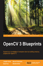 Okładka - OpenCV 3 Blueprints. Expand your knowledge of computer vision by building amazing projects with OpenCV 3 - Joseph Howse, Steven Puttemans, Utkarsh Sinha