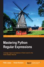 Okładka - Mastering Python Regular Expressions. For Python developers, this concise and down-to-earth guide to regular expressions - Victor Romero