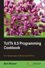 Okładka - Tcl/Tk 8.5 Programming Cookbook. With over 100 recipes, this Cookbook is ideal for both beginners and advanced Tcl/Tk programmers. From the basics to creating applications, it‚Äôs full of indispensable tips and tricks to make the most of the language - Delbert A Wheeler