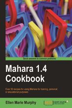 Okładka - Mahara 1.4 Cookbook. Over 60 recipes for using Mahara for training, personal, or educational purposes - Ellen M Murphy
